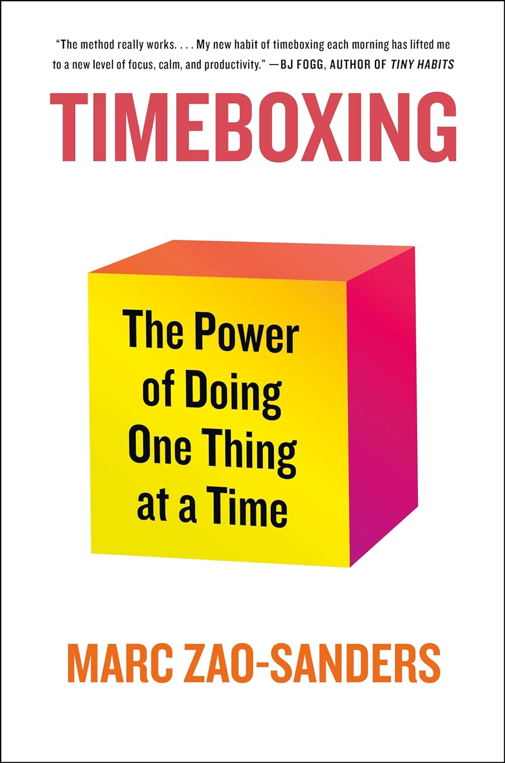Timeboxing: The Power of Doing One Thing at a Time - Marc Zao-Sanders